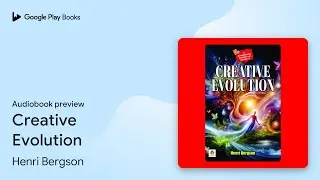 Creative Evolution: Demanding Ebook Book by Henri Bergson &middot; Audiobook preview