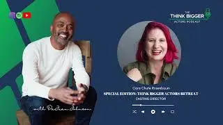 Episode 511: Cara Chute Rosenbaum - Think Bigger Actors Retreat Guest Speaker