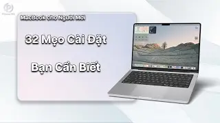 Macbook cho người mới 32 mẹo cài đặt giúp bạn dùng mượt như dân pro