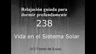 RELAJACI&Oacute;N PARA DORMIR - 238 - VIDA EN EL SISTEMA SOLAR. Fondo de lluvia