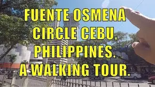 Fuente Osmena Circle Cebu, Philippines. A Walking Tour (NOV 2019)