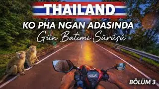 KO PHA NGAN ADASINDA GÜN BATIMI SÜRÜŞÜ | Bölüm 3