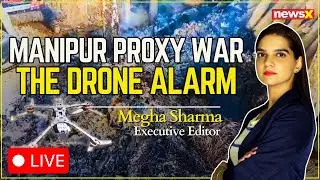 LIVE: Manipur Crisis: First Weaponized Drone Attacks on Civilians and Security | NewsX