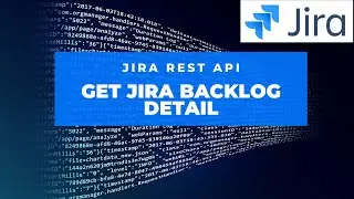 How to Get Jira Backlog Detail through REST API | Jira REST API