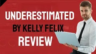 Underestimated By Kelly Felix Review - SCAM or LEGIT?