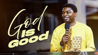 GOD IS GOOD | Evangelist James Sermon