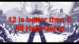 12 is Better Than 6 - All Hats Guide (Lord of the Hats)