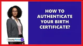 How To Authenticate Your Birth Certificate?