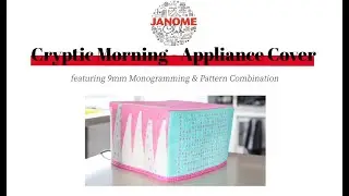 July Janome Club 2025: Cryptic Morning - Appliance Cover featuring 9mm Monogramming.