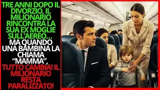 IL MILIONARIO RIVEDE LA EX IN AEREO… QUANDO UNA BAMBINA DICE “MAMMA”, È SOTTO SHOCK!