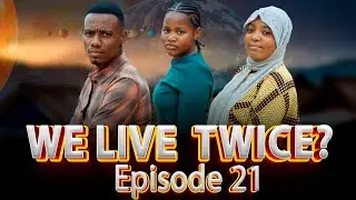 TUNAISHI MARA MBILI? | ep 21 |