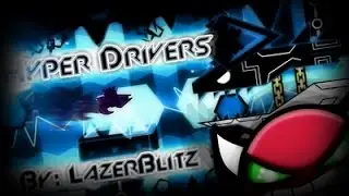 [Geometry Dash] Hyper Drivers by Lazerblitz