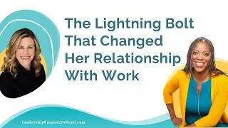 The Lightning Bolt That Changed Her Relationship With Work with Elisha Meek | Ep 259