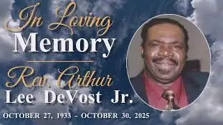 Celebration of Life - Reverend Arthur Lee DeVost, Jr. - 11/14/2025