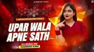 Uparwala Apne Sath Hai || Killer Monster Sound Check Mix || Dj Bubai RB 