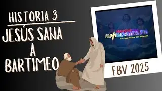 Historia 3 Jesús sana a Bartimeo | EBV 2025 Hechos Imposibles