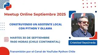 Meetup Septiembre 2025: Construyendo un asistente local con Python y Ollama