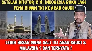 INDONESIA BUKA LAGI PENGIRIMAN TKI KE ARAB SAUDI BEGINI PERBEDAAN GAJI TKI  DI MALAYSIA & ARAB SAUDI