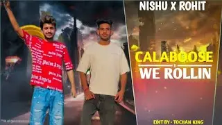 CALABOOSE X WE ROLLIN  | MEGA MASHUP | (OFFICIAL VIDEO) | NISHU ROHIT DESHWAL X TOCHAN KING 👑