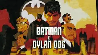 Il nuovo, fantastico, crossover a fumetti: Dylan Dog e Batman!