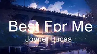 Joyner Lucas - Best For Me (Lyrics) ft. Jelly Roll  || Music Atlas