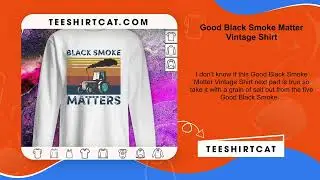 Good Black Smoke Matter Vintage Shirt