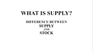 WHAT IS SUPPLY? Difference between STOCK and Supply.