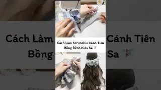 C&aacute;ch L&agrave;m Scrunchie C&aacute;nh Ti&ecirc;n Bồng Bềnh Ki&ecirc;u Sa || How To Make A Fairy Scrunchie 🧚&zwj;♀️