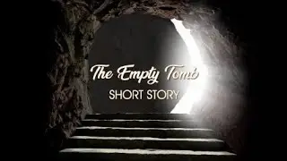 THE EMPTY TOMB EASTER RESSURECTION WORSHIP VIDEO