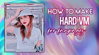 how to make hard vm for your idol fanpage editing Tutorial