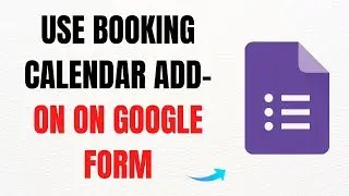 How to Use Booking Calendar Add-On on Google Form &ndash; Full Guide