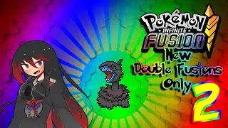 Pokemon Infinite Fusion Another Double Fusions Only Part 2