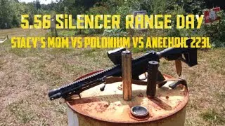 5.56 Silencer Range Day: Resilient Stacy's Mom vs OCL Polonium vs Anechoic 223L
