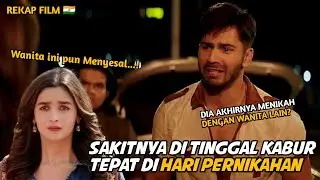 SAKITNYA DI TINGGAL KABUR TEPAT DI HARI PERNIKAHAN - ALUR CERITA FILM INDIA