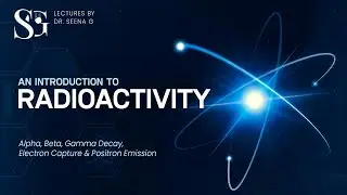 RADIOACTIVITY, ALPHA, BETA, GAMMA DECAY, ELECTRON CAPTURE AND POSITRON EMISSION