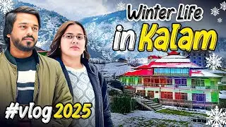 Exploring Kalam Valley Swat ❄️ Winter Kalam Vlog 2025