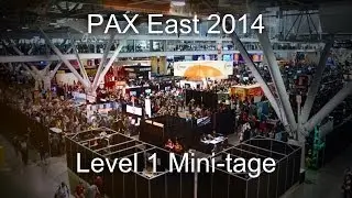 Exploring PAX East 2014 - Mini-Montage