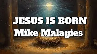 Mike Malagies - JESUS IS BORN Lyrics (1 hour version)