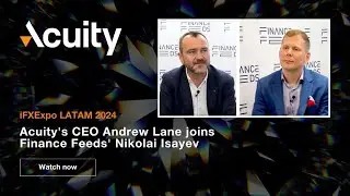 Acuity's CEO Andrew Lane joins Finance Feeds' Nikolai Isayev at iFXExpo LATAM 2024