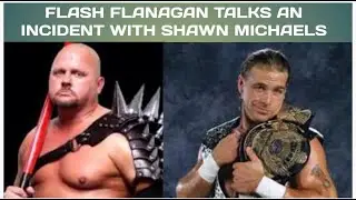 Flash Flanagan talks an incident with Shawn Michaels.