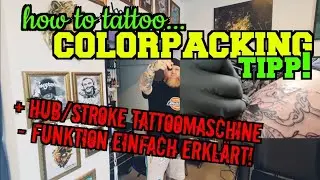 How to tattoo... Colorpacking! Meine Vorgehensweise! + Erkl&auml;rung zum Thema Hub - Funktionsweise!