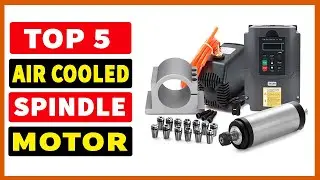 Top 5 Best Air Cooled Spindle | Best CNC Air Cooling Spindle Motor