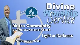 Metro Community SDA Church I light or Darkness  I Live Service