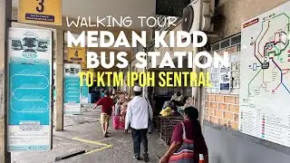 Medan Kidd Bus Terminal To Ipoh KTM Station (Walking Tour)