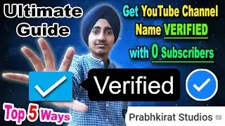 How to get your YouTube Channel Name VERIFIED with 0 Subscribers !!! Top 5 Ways