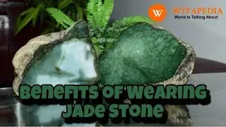 Benefits of wearing Jade Stone - @Witapedia