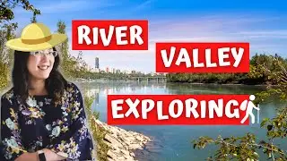 Exploring the Edmonton River Valley of the North Saskatchewan River!