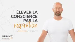 &Eacute;lever la conscience par la respiration