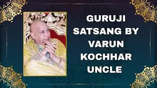 Guruji Satsang| Shared by Varun Kochhar Uncle | Guruji Time Sangat| Bada Mandir | Guruji Ka Ashram