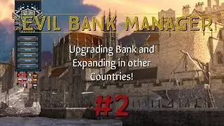 Evil Bank Manager | Upgrading and Expanding | #2